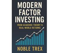 Modern Factor Investing: From Academic Theory to Real-World Returns