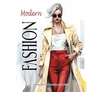 Modern Fashion: Coloring Book for Teens and Adults Filled with Stylish Outfits, Trendy Designs for Relaxation and Creativity