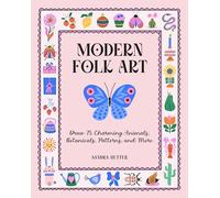 Modern Folk Art: Draw 75 Charming Animals, Botanicals, Patterns, and More