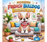 Modern French Bulldog Coloring Book: Bold and Easy Frenchie Illustrations with Stylish Home Scenes, Minimalist Backgrounds, and Cute Everyday Moments for Relaxation and Stress Relief