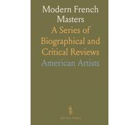 Modern French Masters: A Series of Biographical and Critical Reviews