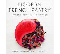 Modern French Pastry: Innovative Techniques, Tools and Design