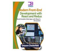 Modern Front-End Development with React and Redux: Build Scalable Web Apps with React’s Ecosystem