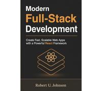Modern Full-Stack Development: Create Fast, Scalable Web Apps with a Powerful React Framework