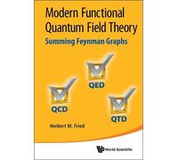 Modern Functional Quantum Field Theory: Summing Feynman Graph (Copertina rigida)