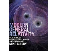 Modern General Relativity: Black Holes, Gravitational Waves, and Cosmology