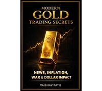 MODERN GOLD TRADING SECRETS: NEWS, INFLATION, WAR & DOLLAR IMPACT