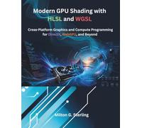 Modern GPU Shading with HLSL and WGSL: Cross-Platform Graphics and Compute Programming for DirectX, WebGPU, and Beyond