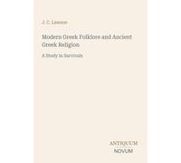 Modern Gr olklore and Ancient Greek Religion: A Study in Survivals