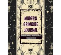 Modern Grimoire Journal: Record Book of Spells, Witchcraft & Rituals For Beginner Witches