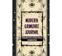 Modern Grimoire Journal: Record Book of Spells, Witchcraft & Rituals For Beginner Witches