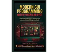 Modern GUI Programming with Python and PyQt: Craft High-Performance Desktop Apps with Professional Design Standards