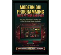 Modern GUI Programming with Python and PyQt: Craft High-Performance Desktop Apps with Professional Design Standards