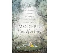 Modern Handfasting: A Complete Guide to the Magic of Pagan Weddings