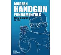 Modern Handgun Fundamentals: From Beginner to Pro
