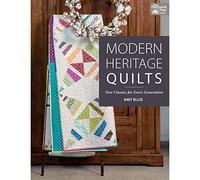 Modern Heritage Quilts: New Classics for Every Generation