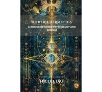 Modern Hermetics: A Bridge Between Psychology and Science