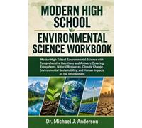MODERN HIGH SCHOOL ENVIRONMENTAL SCIENCE WORKBOOK: Master High School Environmental Science with Comprehensive Questions and Answers Covering ... and Human Impacts on the Environment