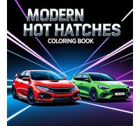 Modern Hot Hatches Coloring Book: The Hottest Hatchbacks of the 2000s to Today for Car Lovers and Relaxation