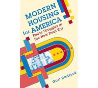 Modern Housing for America: Policy Struggles in the New Deal Era