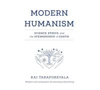 Modern Humanism: Science, Ethics, and the Stewardship of Earth