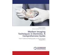Modern Imaging Techniques in Dentistry: A Comprehensive Guide: From Traditional Radiography to 3D and Digital Diagnostics