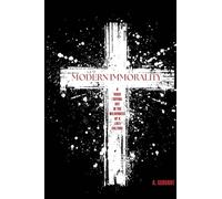 Modern Immorality: A Voice Crying Out in the Wilderness of a Lost Culture