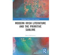 Modern Irish Literature and the Primitive Sublime