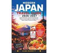Modern Japan Travel Guide: Smart Itineraries, Practical Planning Tips, Maps & Local Insights for Visiting Tokyo, Kyoto, Osaka, Hiroshima & More