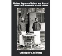 Modern Japanese Writers and Kanshi: Exophonic Literary Performance and the Shifting Sinosphere