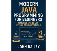 Modern Java Programming for Beginners: featuring JAVA 25 and IntelliJ Community Edition: 4