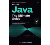 Modern Java: The Ultimate Guide: Professional Java. Files, Concurrency, the JVM, JDBC, Testing, Clean Code, a Complete Capstone Project, and Interview Preparation