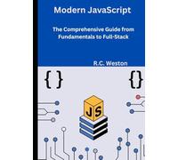 Modern JavaScript: The Comprehensive Guide from Fundamentals to Full-Stack