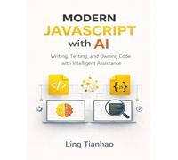 Modern JavaScript with AI: Writing, Testing, and Owning Code with Intelligent Assistance