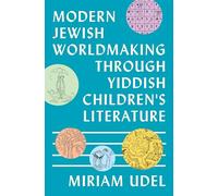 Modern Jewish Worldmaking Through Yiddish Children's Literature