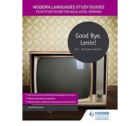 Modern Languages Study Guides: Good Bye, Lenin!: Film Study Guide for AS/A-level German