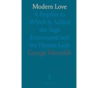 Modern Love: A Reprint to Which Is Added the Sage Enamoured and the Honest Lady
