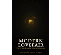 Modern Lovefair: The Internal Architecture of Desire