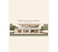 Modern Luxury Coloring Book: Home Interior and Exterior