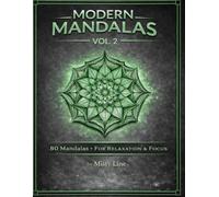 Modern Mandalas, Volume 2: 80 Clean & Contemporary Mandala Designs for Relaxation & Creative Focus