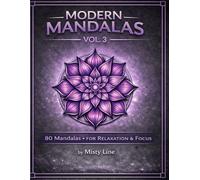 Modern Mandalas, Volume 3: 80 Clean & Contemporary Mandala Designs for Relaxation & Creative Focus