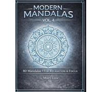 Modern Mandalas Volume 4: 80 Clean & Contemporary Mandala Designs for Relaxation & Creative Focus