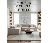 Modern Material Homes Photography Book: Stunning Architectural Inspiration for Sophisticated Living Spaces