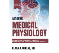 MODERN MEDICAL PHYSIOLOGY: An Integrated Approach to Systems and Clinical Medicine