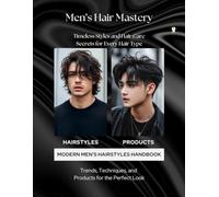 Modern Men's Hairstyle Techniques: Trends Techniques and Timeless Styles