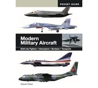 Modern Military Aircraft: Multi-Role Fighters, Interceptors, Bombers, Transports