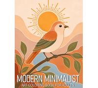 Modern Minimalist Art Coloring Book: 50 Aesthetic Botanical, Geometric, Celestial, Floral and Abstract Line-Art Designs for Adults to Relax, Unwind and Create