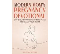 Modern Mom’s Pregnancy Devotional: 280 Daily Devotions to Find Peace and Calm Your Heart