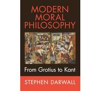 Modern Moral Philosophy: From Grotius to Kant