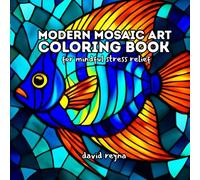 Modern Mosaic Art Coloring Book: For Mindful Stress Relief
